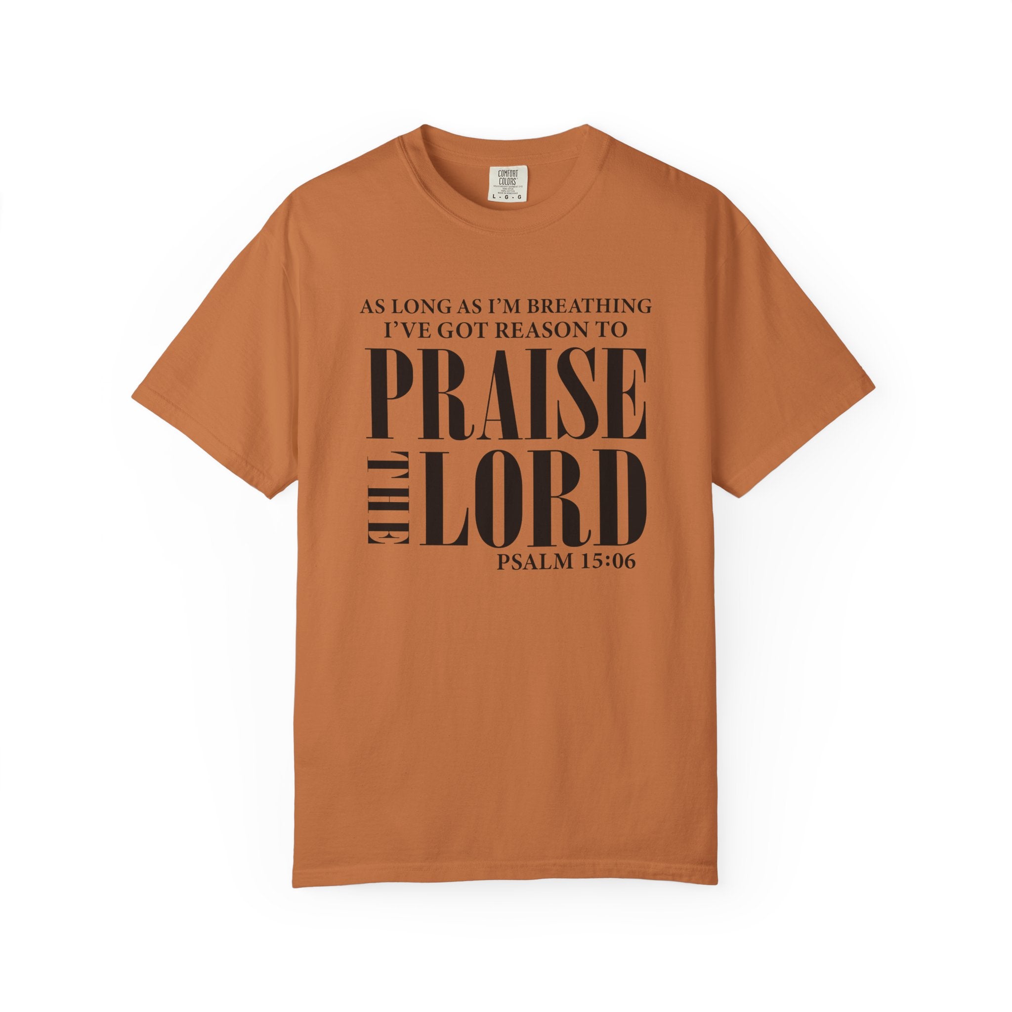 Praise the Lord Tee Psalm 15:06