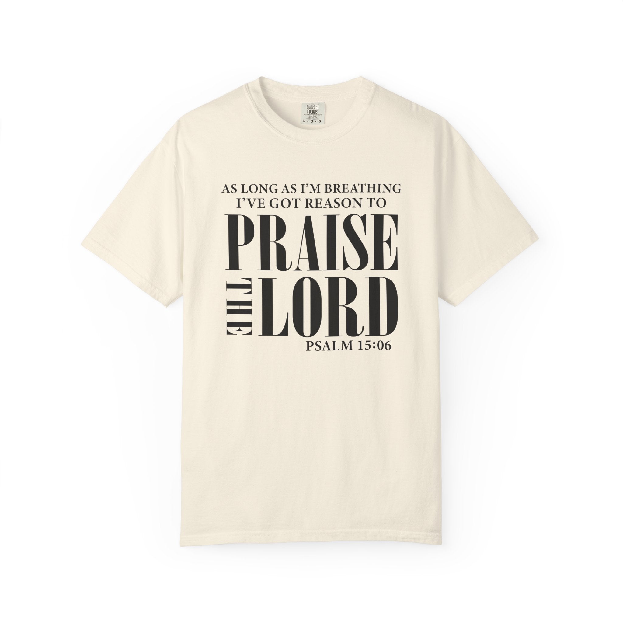 Praise the Lord Tee Psalm 15:06